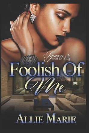 Foolish Of Me by Allie Marie 9781660880263