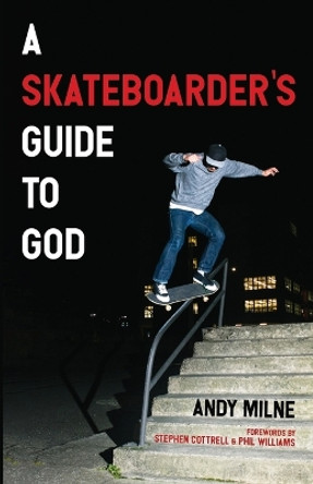 A Skateboarder's Guide to God by Andy Milne 9781666731859