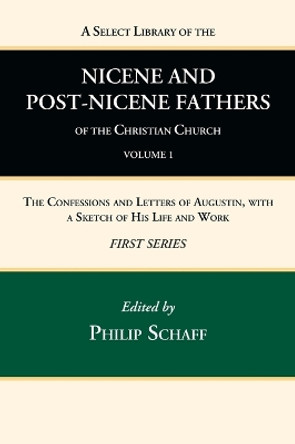 A Select Library of the Nicene and Post-Nicene Fathers of the Christian Church, First Series, Volume 1 by Philip Schaff 9781666739022