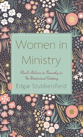 Women in Ministry by Edgar Stubbersfield 9781666790078