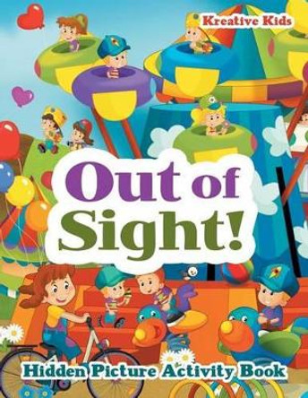 Out of Sight! Hidden Picture Activity Book by Kreative Kids 9781683770169