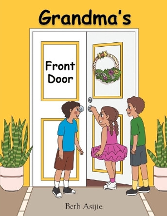 Grandma's Front Door by Beth Asijie 9781685560126