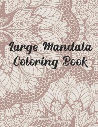 Large Mandala Coloring Book: 50 Pages 8.5&quot;x 11&quot; in cover by Mostofa Press 9781673506938