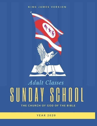 Adult Classes Sunday School Year 2020 King James Version by The Church of God Of the Bible 9781676378143