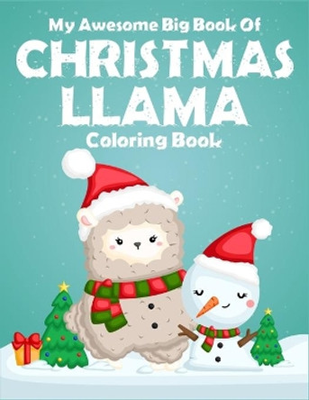 My Awesome Big Book Of Christmas Llama Coloring Book: For preschool, kindergarten kids. Stress relief christmas holiday llama coloring book. (Llama Christmas Book For Kids) by Active Kids Arena 9781670368119