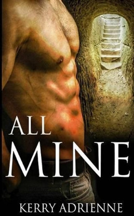 All Mine: 1night Stand Collection by Kerry Adrienne 9781683610809