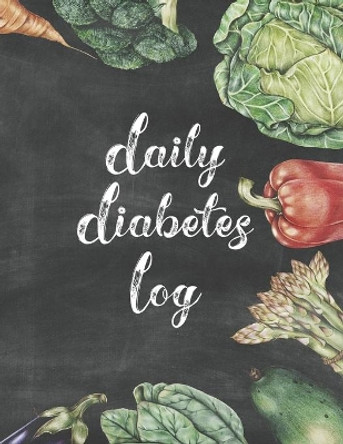 Daily Diabetes Log: Simple Weekly Layout For Tracking Glucose Readings - One Year Tracker - Vegetable Illustration Cover Design - BONUS Coloring Pages by Spunky Spirited Journals 9781688634091