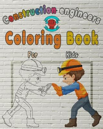 Construction Engineers Coloring Book For Kids: Perfect Gift idea For girls and boys that enjoy coloring construction workers and engineers With construction sites coloring pages as well by Happy Bengen 9781686777325