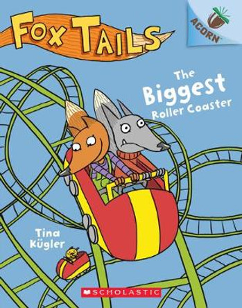 The Biggest Roller Coaster: An Acorn Book (Fox Tails #2): Volume 2 by Tina Kügler