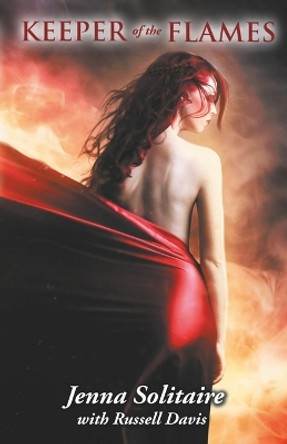 Keeper of the Flames by Jenna Solitaire 9781680571349