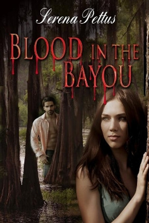 Blood in the Bayou by Serena Pettus 9781681462615