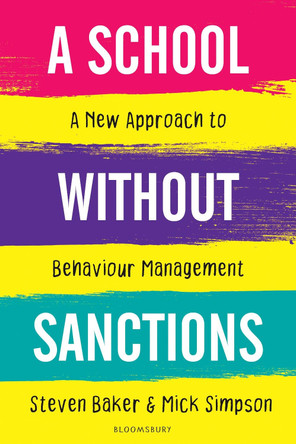 A School Without Sanctions: A new approach to behaviour management by Steven Baker