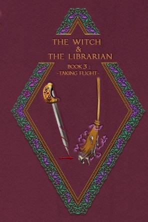 The Witch & The Librarian: Book #3: Taking Flight by Damian Stroud 9781690178576