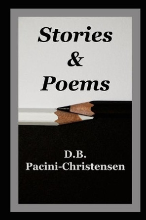 Stories & Poems by D B Pacini-Christensen 9781697906127