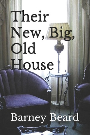 Their New, Big, Old House by Barney Beard 9781704902791