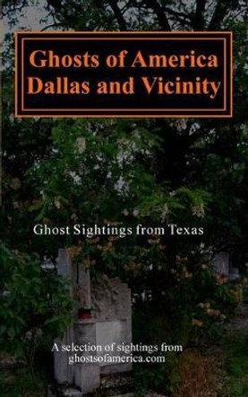 Ghosts of America - Dallas & Vicinity by Nina Lautner 9781492336013