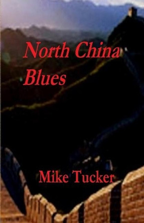 North China Blues by Mike Tucker 9781717029003