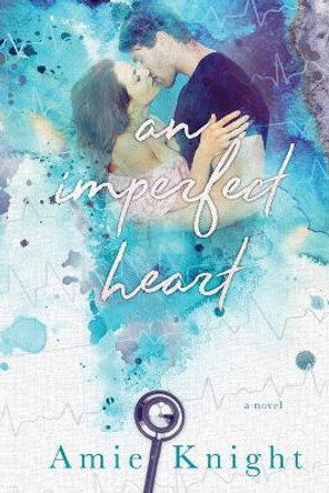 An Imperfect Heart by Amie Knight 9781717209931