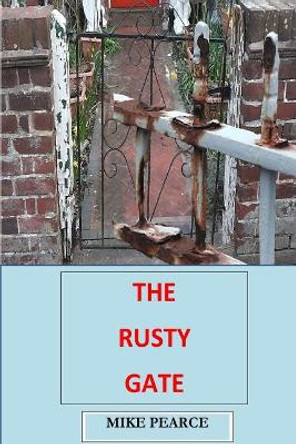 The Rusty Gate by Dr Mike Pearce 9781717239785