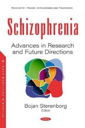 Schizophrenia: Advances in Research and Future Directions by Bojan Sterenborg