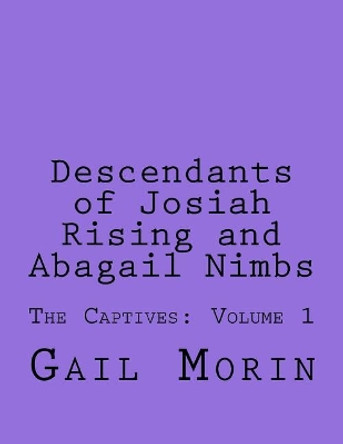 Descendants of Josiah Rising and Abagail Nimbs by Gail Morin 9781717395283