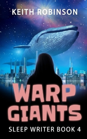 Warp Giants (Sleep Writer Book 4) by Keith Robinson 9781717462244