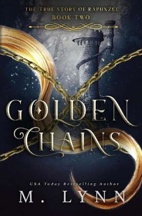 Golden Chains by M Lynn 9781717749482