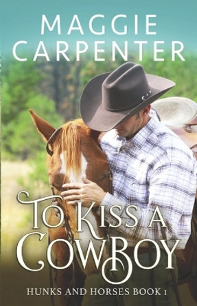 To Kiss A Cowboy by Maggie Carpenter 9781717851925