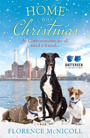 Home for Christmas: The perfect book to curl up with this winter, in partnership with Battersea Dogs and Cats Home by Florence McNicoll