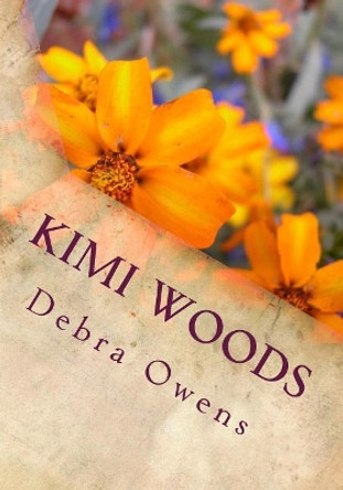 Kimi Woods: Fourteen Years Old by MS Debra J Owens 9781719193764