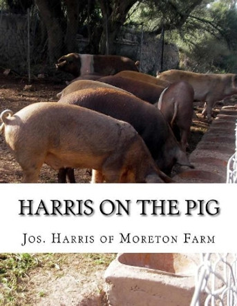 Harris on the Pig: The Breeding, Rearing, Management and Improvement of Swine by Jackson Chambers 9781719351843