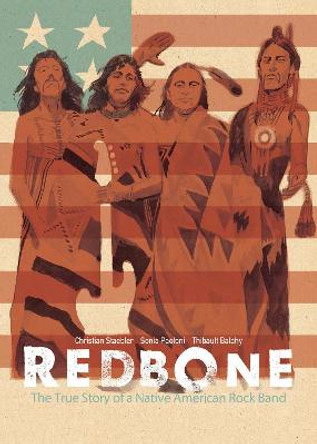 Redbone: The True Story of a Native American Rock Band by Christian Staebler