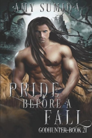 Pride Before a Fall (Book 21 in the Godhunter Series) by Amy Sumida 9781974489824