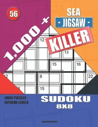 1,000 + Sea jigsaw killer sudoku 8x8: Logic puzzles extreme levels by Basford Holmes 9781692909871