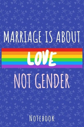 Marriage is about love not gender: a5 notebook, dotted, dot grid 120 pages by Lgbt Lifestyle Publishing 9781702609227