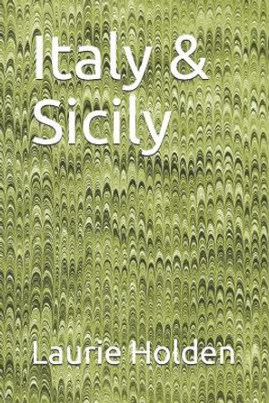 Italy & Sicily by Laurie Holden 9781695000452