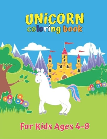 Unicorn Coloring Book For Kids Ages 4-8: Unicorn Collection Color by Number for Kids: Coloring Books For Girls and Boys Activity Learning Work Ages 2-4, 4-8 by Laalpiran Publishing 9781703377200