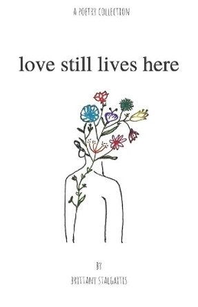 love still lives here by Brittany Stalgaitis 9781696475273