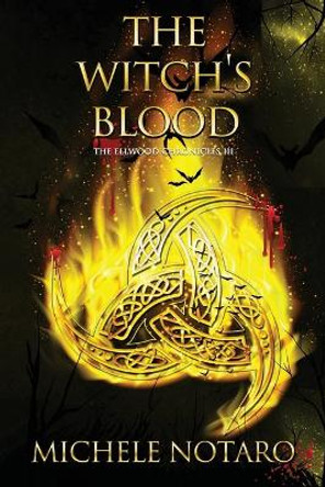 The Witch's Blood: The Ellwood Chronicles III by Michele Notaro 9781697122909