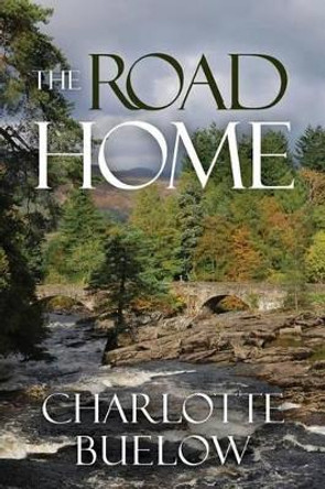 The Road Home by Charlotte Buelow 9781492340010