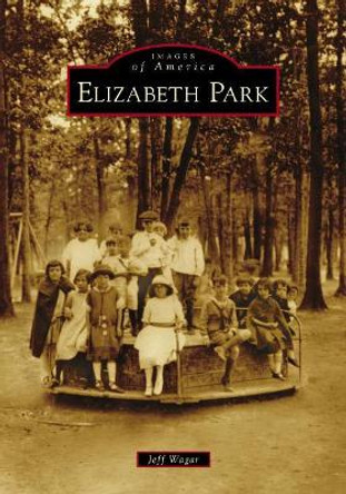 Elizabeth Park by Jeff Wagar 9781467103527