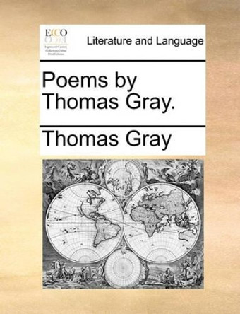 Poems by Thomas Gray by Thomas Gray 9781170037751