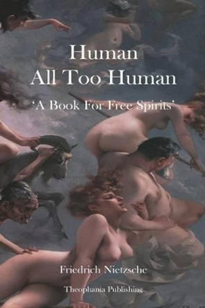 Human All Too Human by Friedrich Wilhelm Nietzsche 9781478155126