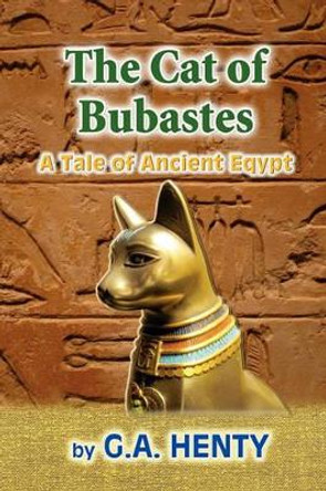The Cat of Bubastes: A Tale of Ancient Egypt by Clark Highsmith 9781453612446