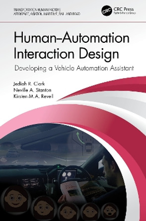 Human-Automation Interaction Design: Developing a Vehicle Automation Assistant by Jediah R. Clark 9781032101620