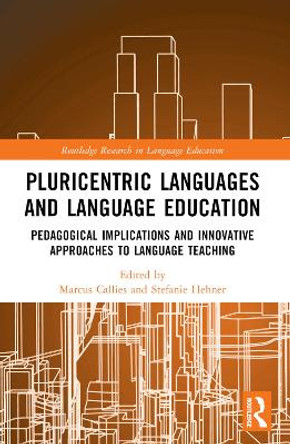 Pluricentric Languages and Language Education: Pedagogical Implications and Innovative Approaches to Language Teaching by Marcus Callies 9781032164342