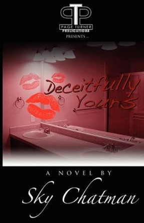 Deceitfully Yours by Sky Chatman 9781453870143