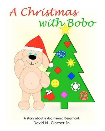 A Christmas with Bobo by David M Glaeser Jr 9781453723364