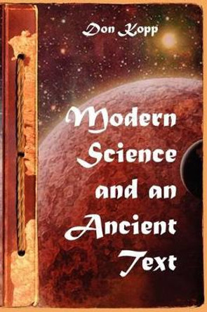 Modern Science and an Ancient Text by Don Kopp 9781453806203