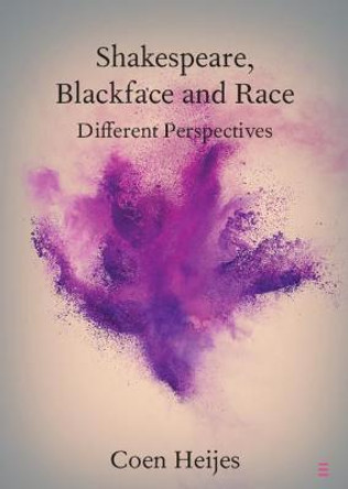 Shakespeare, Blackface and Race: Different Perspectives by Coen Heijes